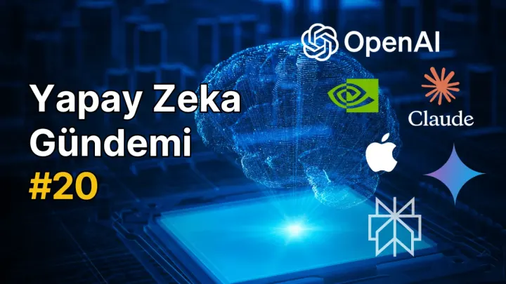 Yapay Zeka Gündemi #20: Güncel Gelişmeler ve Trendler