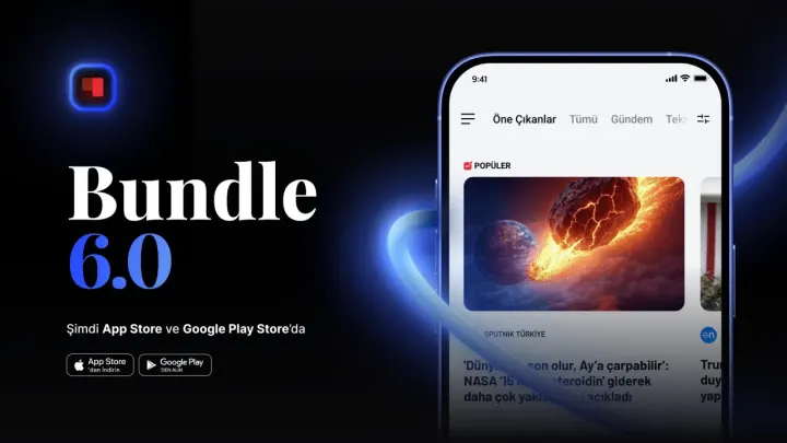 Haber Deneyimi, Yepyeni Bir Düzeye Yükseliyor: Bundle 6.0'a Geçiş Yapıldı