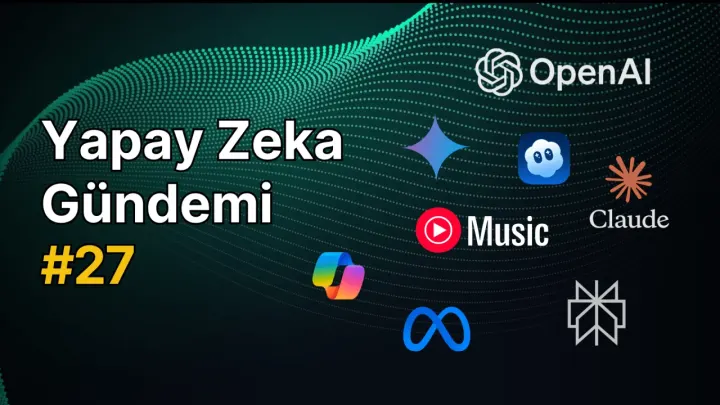Yapay Zeka Gündemi #27 Bülteni