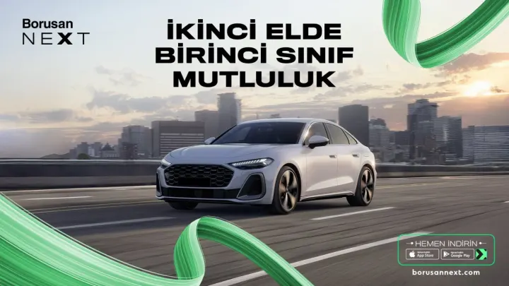 Birinci sınıf mutluluğun ikinci elini keşfedin: Borusan Next ile tanışın!