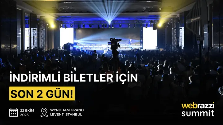 Son 2 gün! Webrazzi Summit 2025'in erken kayıt indirimi fırsatını kaçırma!
