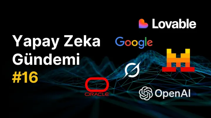 Yapay Zeka Gündemi #16: Yapay Zeka Alanında Güncel Haberler