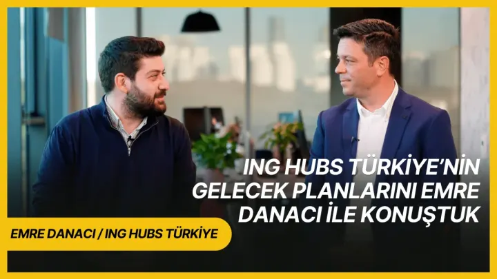 Emre Danacı ile ING Hubs Türkiye'nin gelecekteki stratejilerini değerlendirdik [Sponsorlu İçerik]