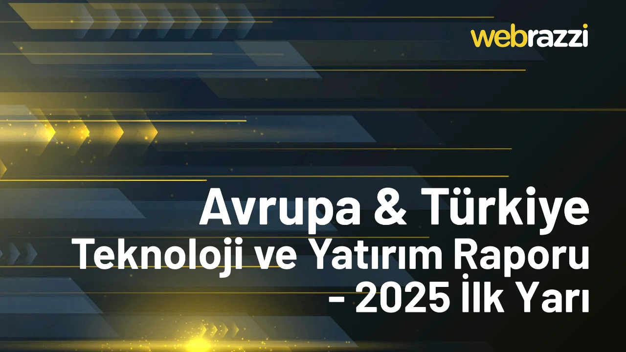 Avrupa & Türkiye'de 2025'in İlk Yarısında Öne Çıkan Teknoloji ve Yatırım Trendleri