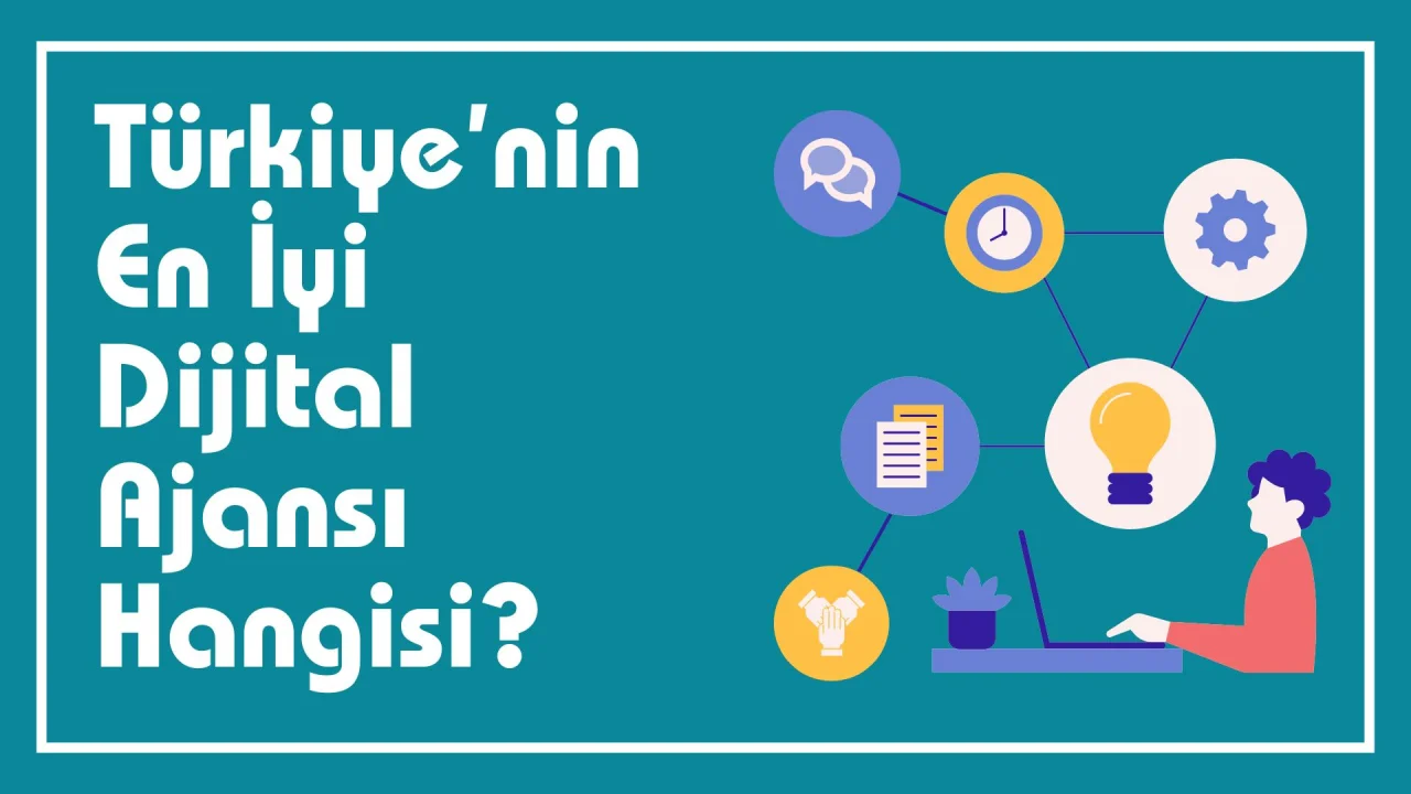 Türkiye’nin En İyi Dijital Ajansı Hangisi?