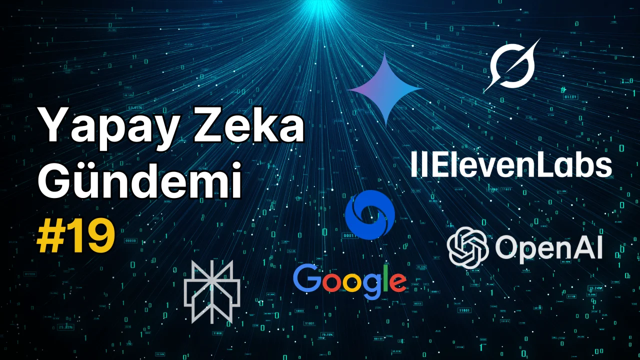 Yapay Zeka Gündemi #19: Yapay Zeka ile İlgili Haberler Bugün!
